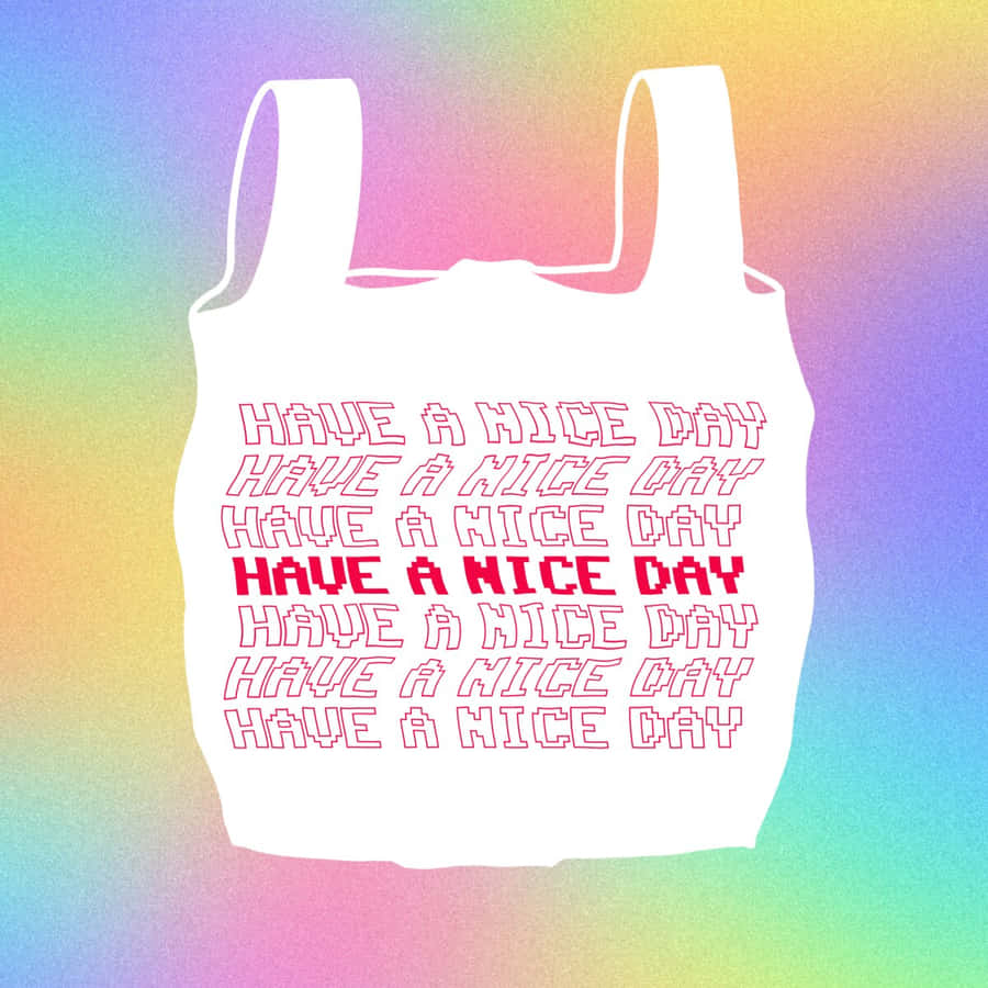 Colorful Tote Bag Have A Nice Day Wallpaper