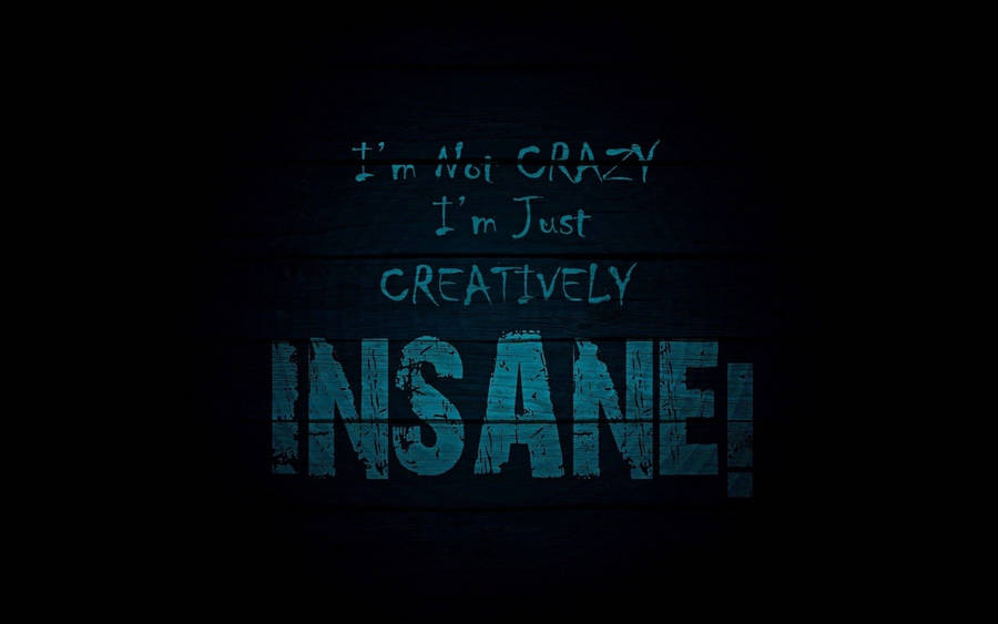 Creatively Insane Dark Quote Wallpaper