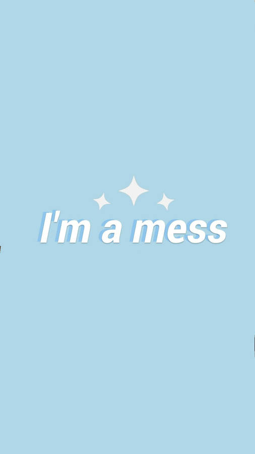 Cute Light Blue I'm A Mess Typography Wallpaper