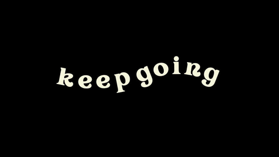 Dark Cute Keep Going Wallpaper