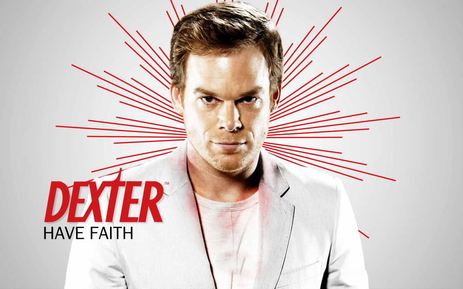 Dexter Morgan Michael C. Hall Have Faith Wallpaper