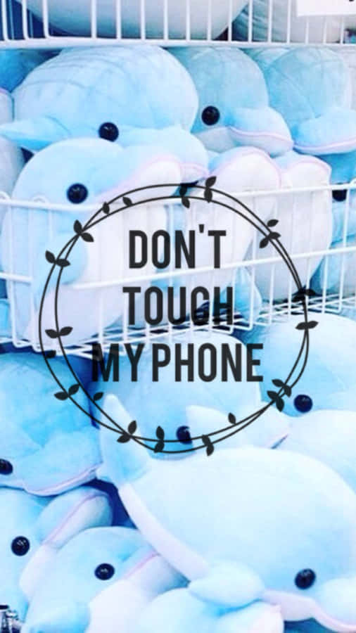 Don't Touch My Phone Wallpaper