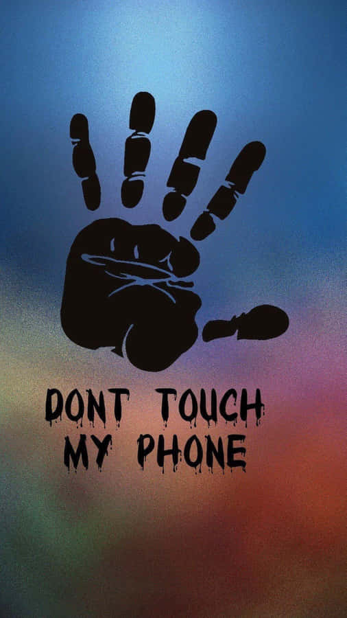 Don't Touch My Phone Wallpaper