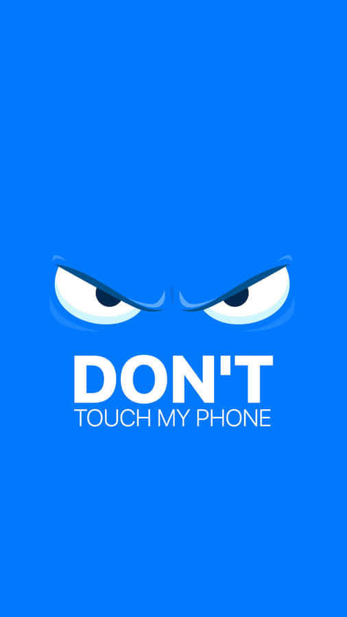 Don't Touch My Phone Wallpaper