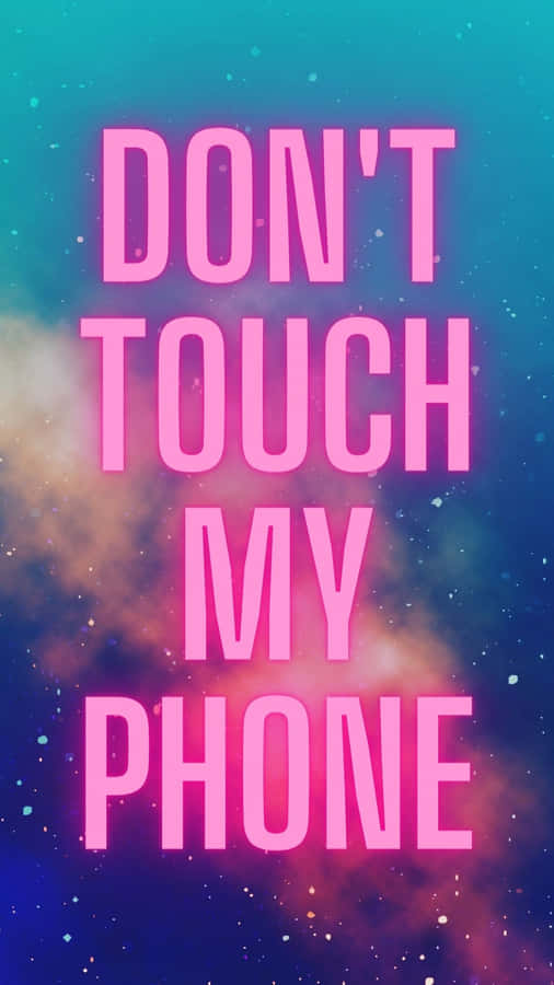 Don't Touch My Phone Wallpaper