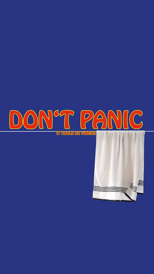 Don’t Panic It Could Be Worse Wallpaper