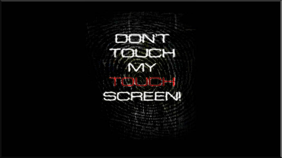 Don’t Touch My Computer Screen Wallpaper