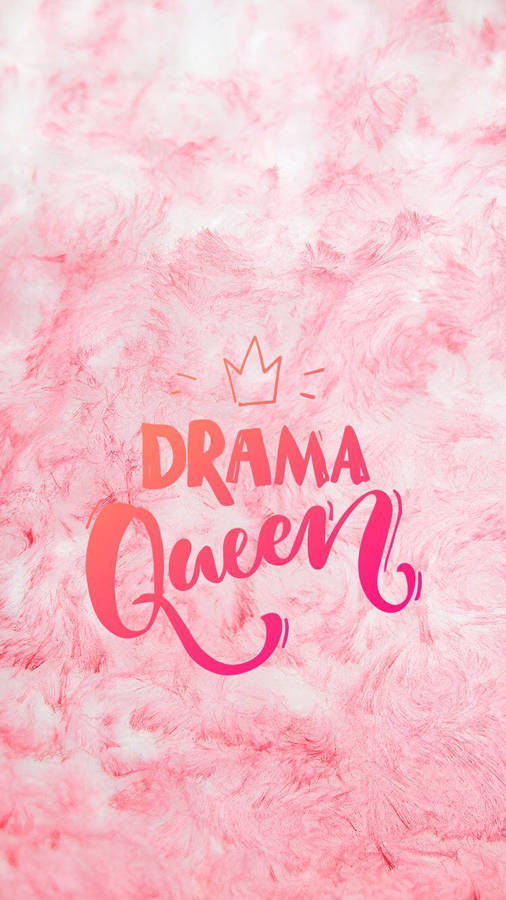 Drama Queen Girly Wallpaper