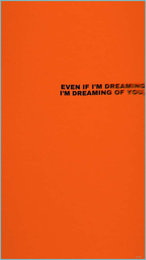 Dreaming Of You Orange Aesthetic Phone Wallpaper