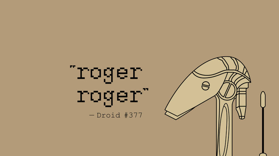 Droid 377 Roger Roger Wallpaper