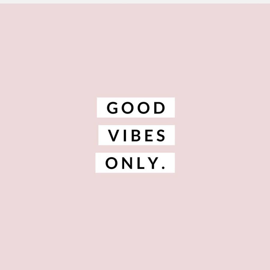 Embrace Simplicity With Good Vibes Only Wallpaper