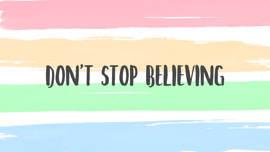 Encouraging Quotes Don't Stop Believing Wallpaper