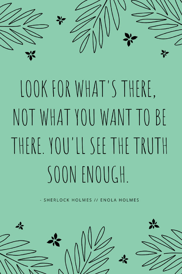 Enola Holmes Film Quote By Sherlock Wallpaper