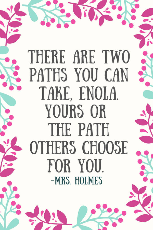 Enola Holmes Quote Two Paths Wallpaper