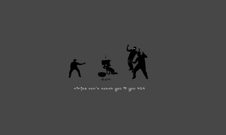 Even Ninjas Can't Catch You When You Use The Error Code 404! Wallpaper