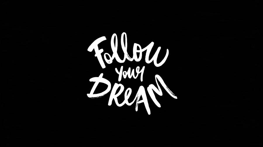 Follow Your Dream Quote Wallpaper