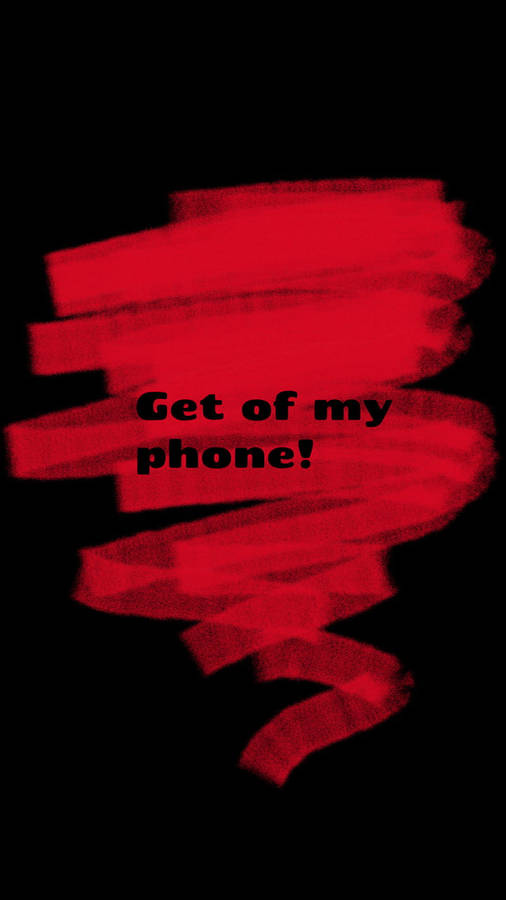 Get Off My Phone Red Paint Wallpaper