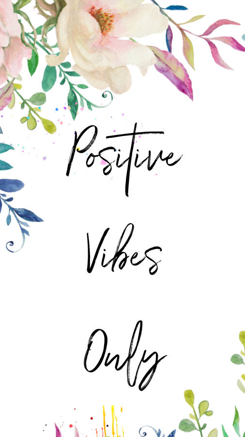 Girly Motivational Positive Vibes Only Wallpaper