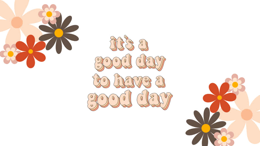 Good Day Floral Quote Wallpaper