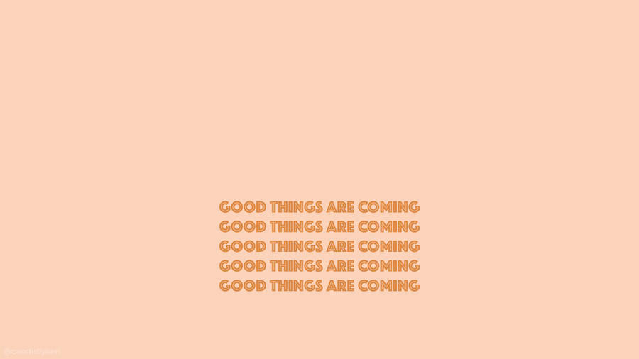 Good Things Are Coming Beige Aesthetic Desktop Wallpaper