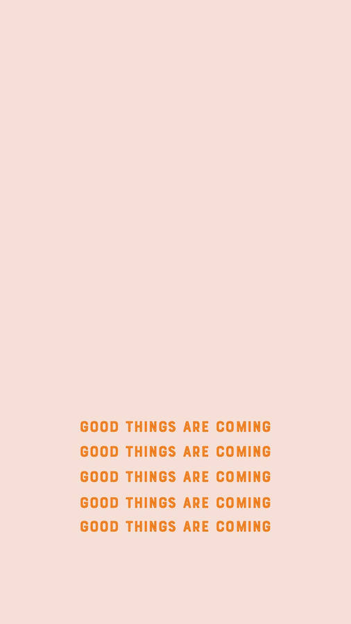 Good Things Are Coming Small Quotes Wallpaper