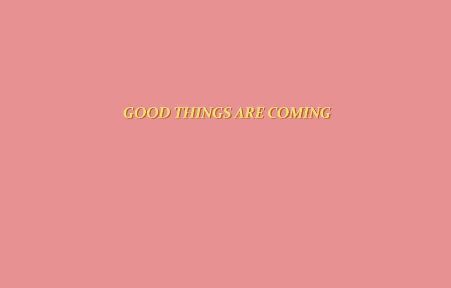 Good Things Manifestation Wallpaper