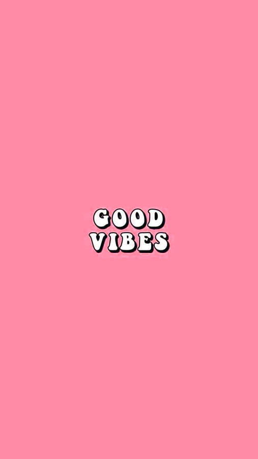 Good Vibes Pink Aesthetic Vibes Wallpaper