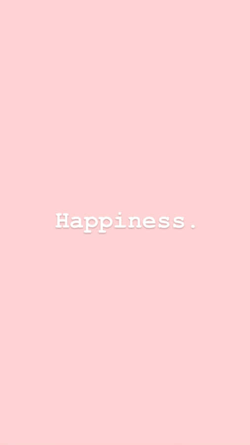 Happiness Pink Aesthetic Tumblr Wallpaper