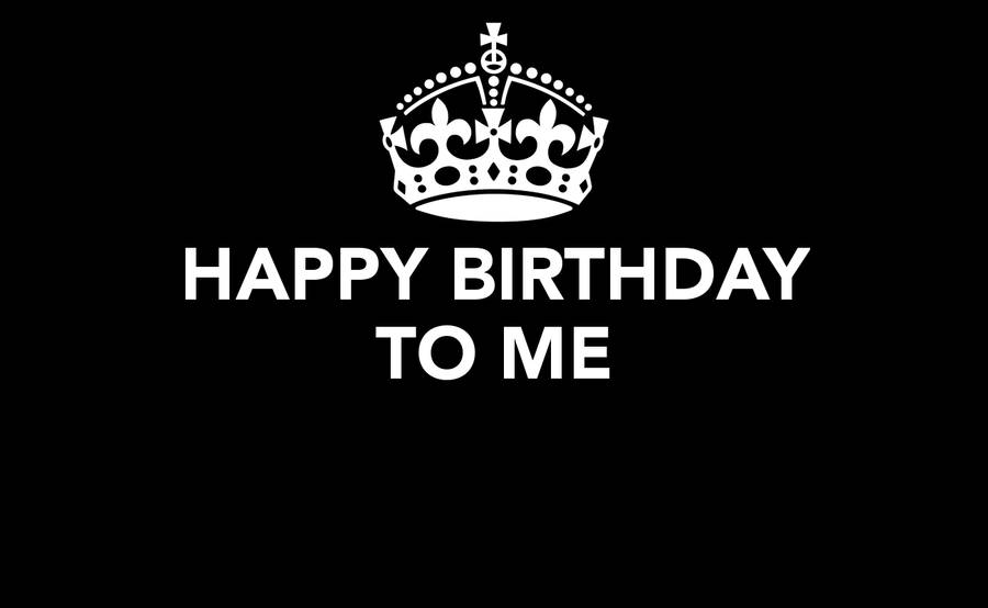 Happy Birthday To Me In Black Wallpaper