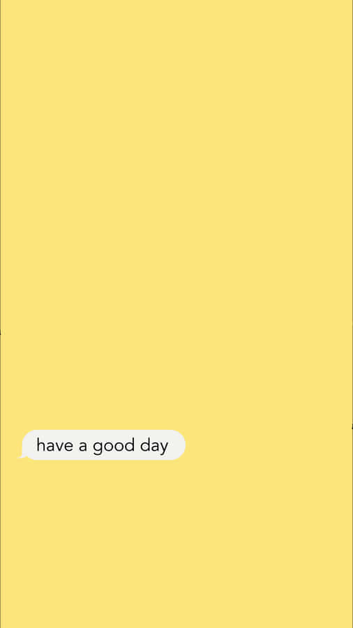 Have A Good Day Simple Message Wallpaper