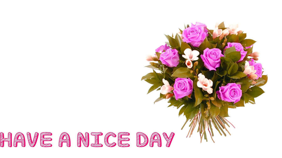 Have A Nice Day Bouquet Greeting Wallpaper