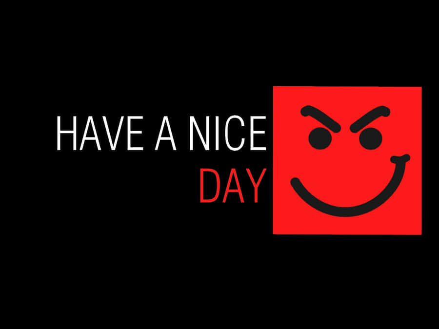 Have A Nice Day Graphic Wallpaper