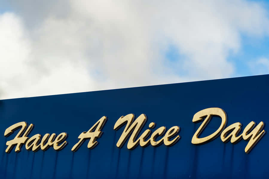 Have A Nice Day Signage Wallpaper