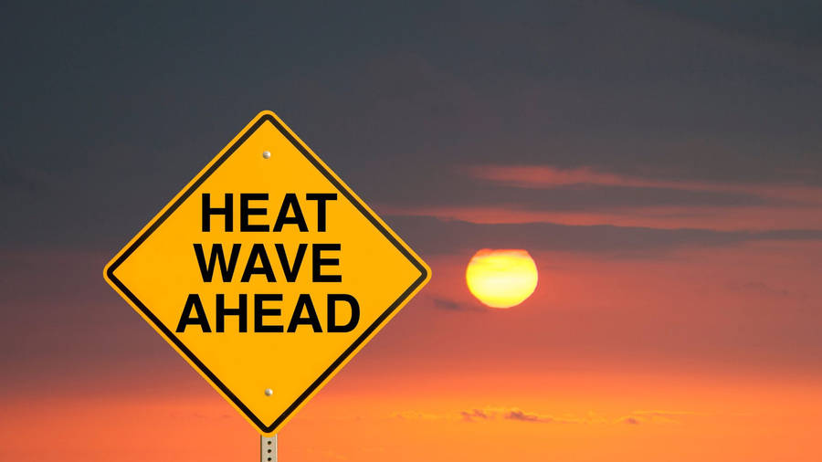 Heat Wave Ahead Signage Wallpaper