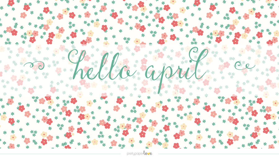 Hello April Floral Art Wallpaper