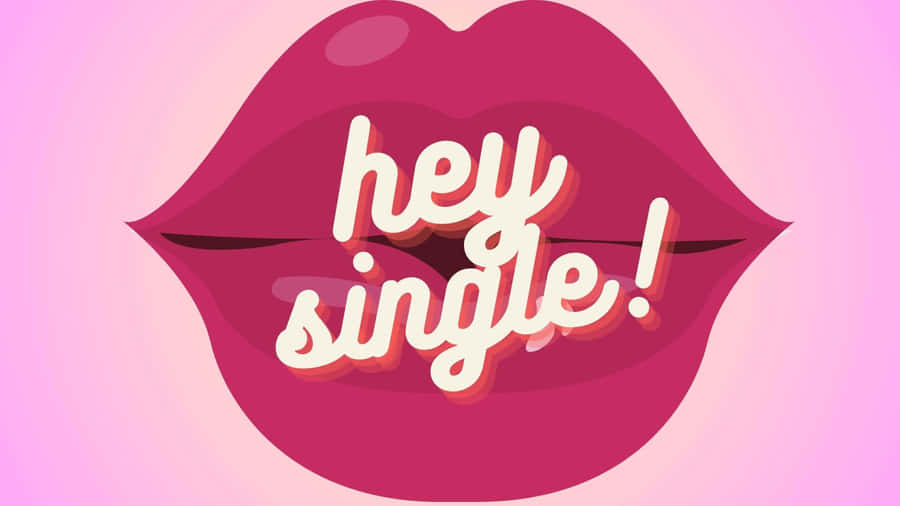 Hey Single Lips Graphic Wallpaper