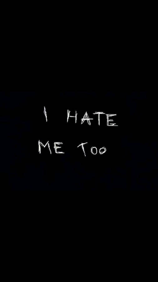 I Hate Me Too Sad In Iphone Wallpaper