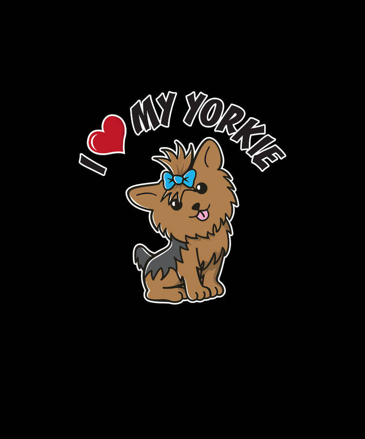 I Love My Yorkie Puppy Wallpaper