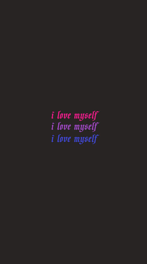 I Love Myself I Love Myself Wallpaper Wallpaper