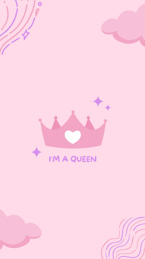 I'm A Queen Girly Wallpaper