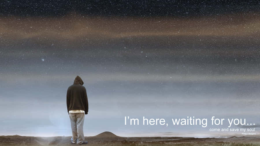I'm Here Waiting For You Wallpaper Wallpaper