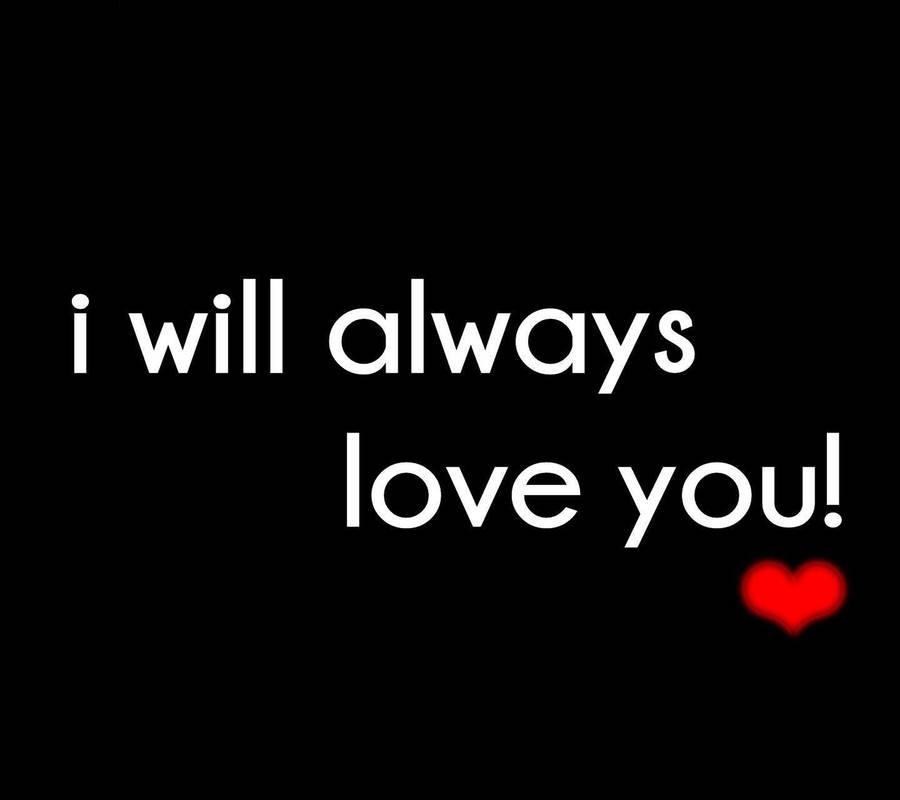 I Will Always Love You Wallpaper