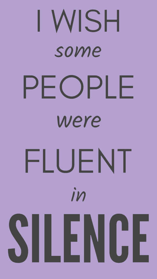 I Wish Some People Were Fluent In Silence Wallpaper