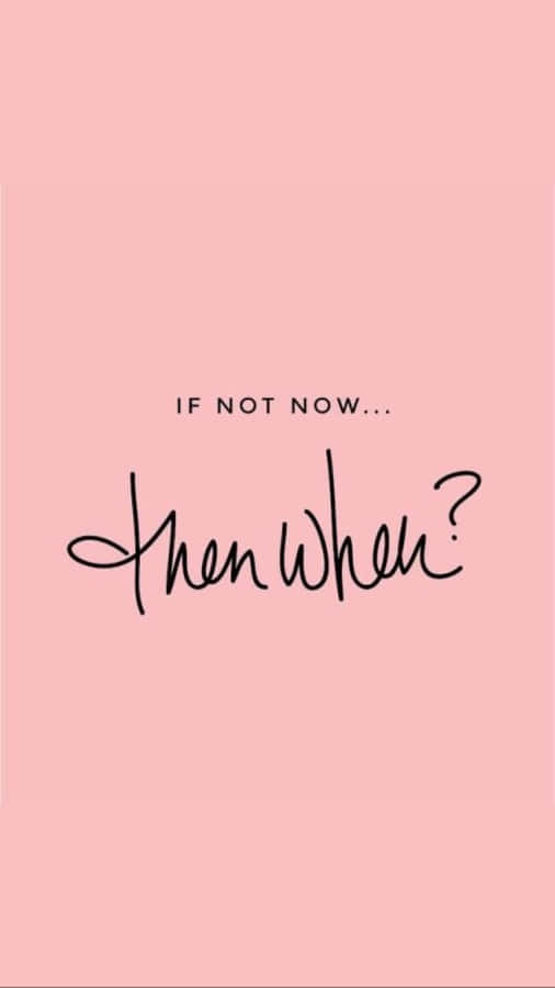 If Not Now Then What? Wallpaper