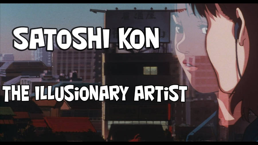 Illusionary Artist Satoshi Kon Wallpaper