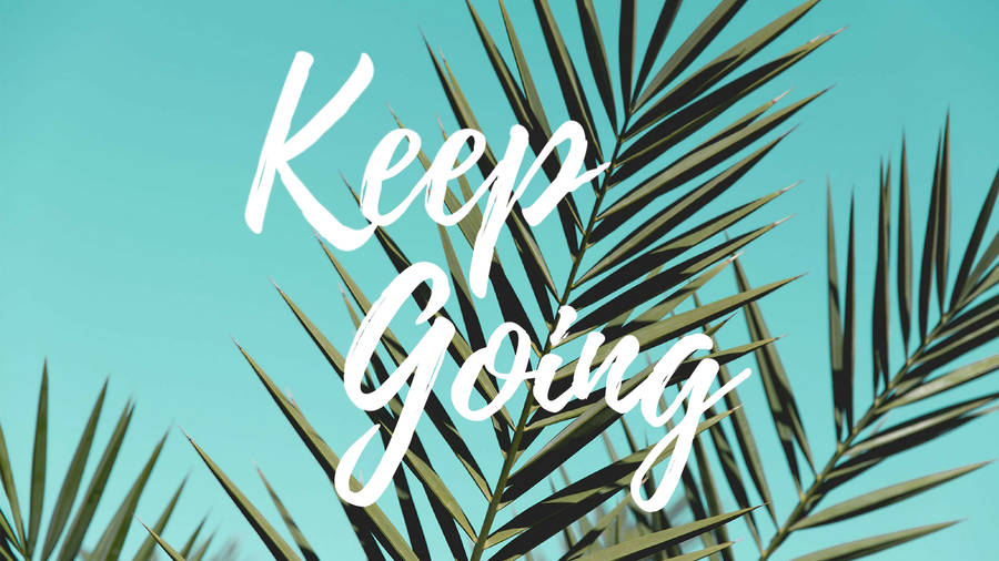 Inspiring Aesthetic Desktop Wallpaper With Keep Going Quote Wallpaper