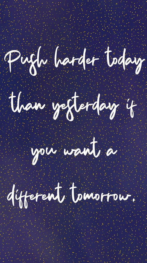 Inspiring Quotes Phone Push Harder Wallpaper