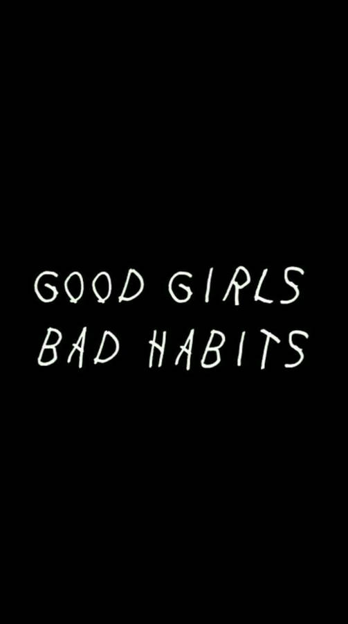 Iphone Baddie Good Girls Bad Habits Wallpaper