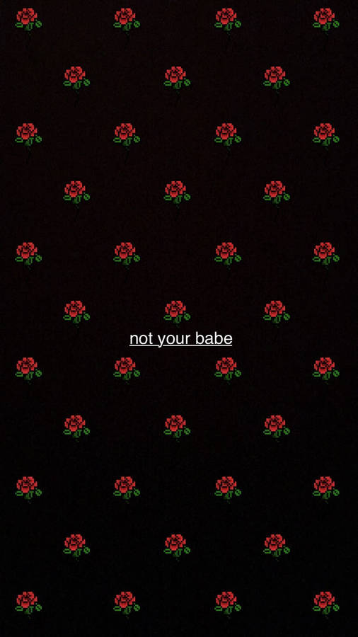 Iphone Baddie Not Your Babe Wallpaper
