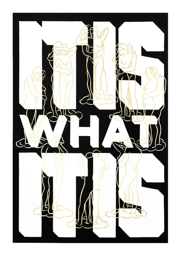 It Is What It Is Artwork Wallpaper